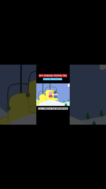 MY FRIEND PEPPA PIG - SNOWY MOUNTAIN #shorts