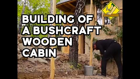 Building of a Bushcraft wooden cabin for living in nature - Start to finish