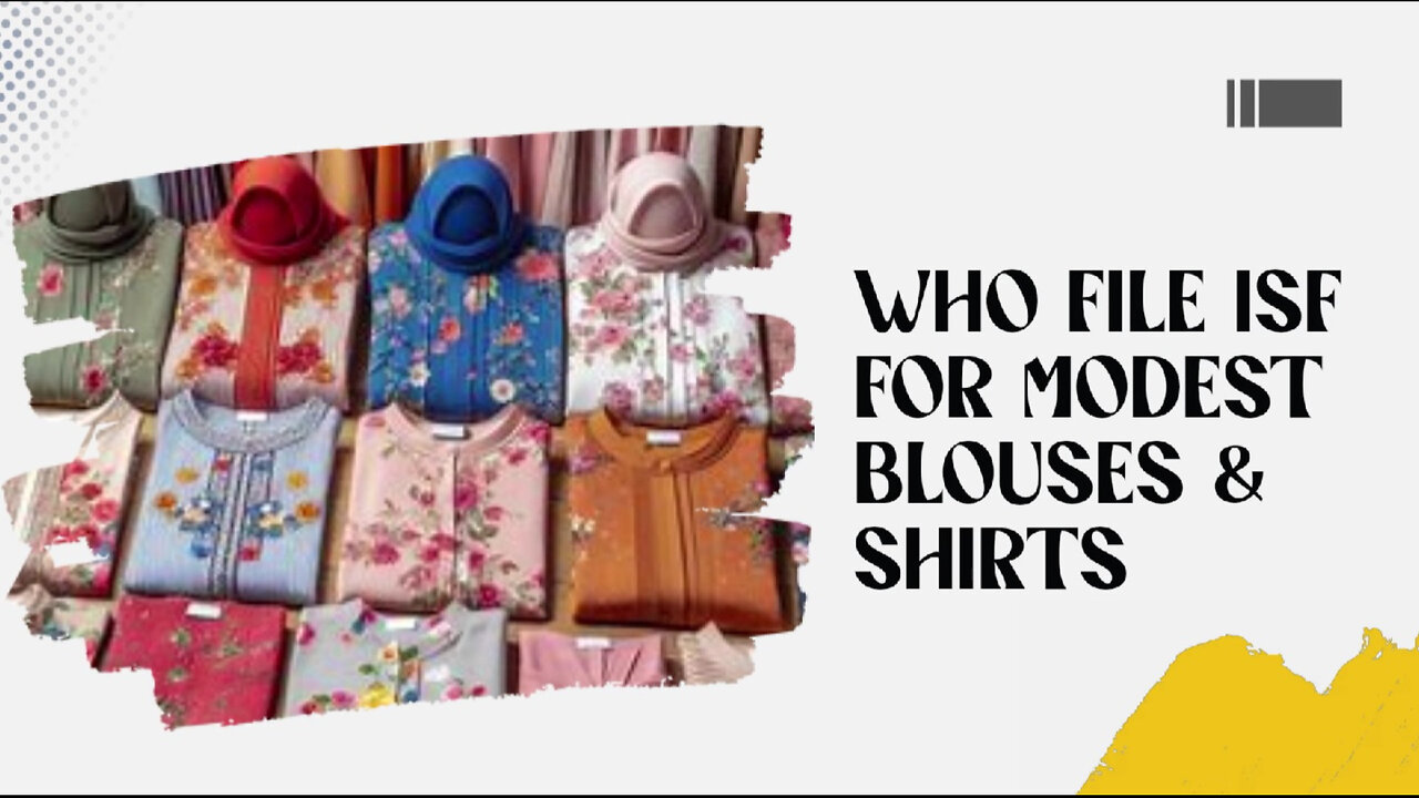 Simplify Your Import Process: Who Files for ISF on Modest Blouses and Shirts?