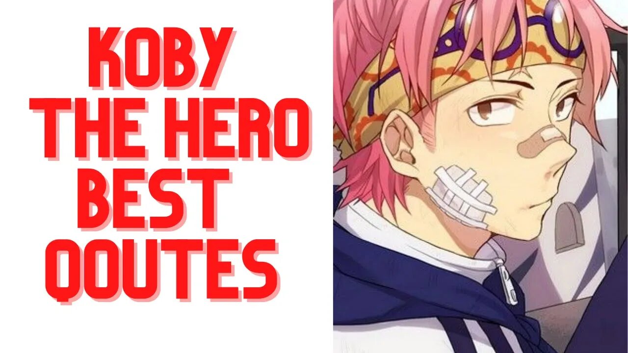 TOP 5 KOBY THE HERO QOUTES | AMAZING QOUTES