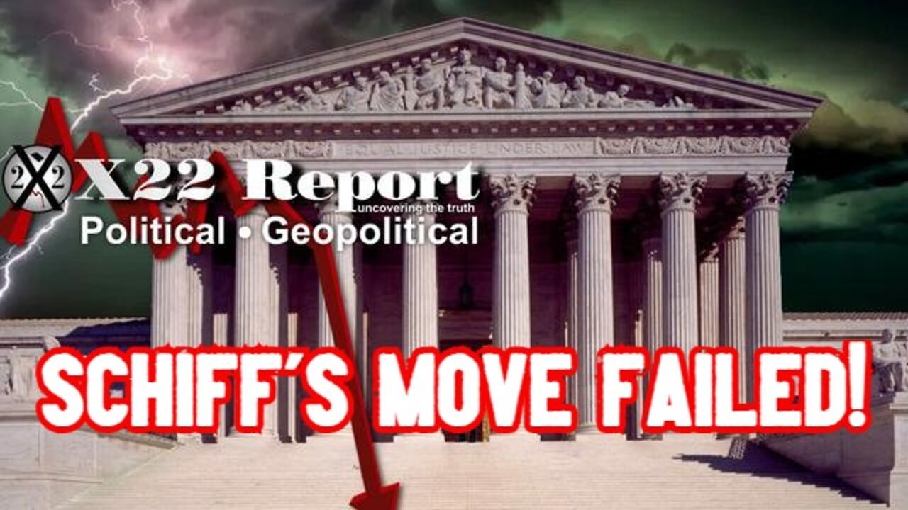 X22 REPORT SHOCKING: SCHIFF’S MOVE FAILED, SC READY TO RELEASE THE FINAL DEATH BLOW ON THE [DS]