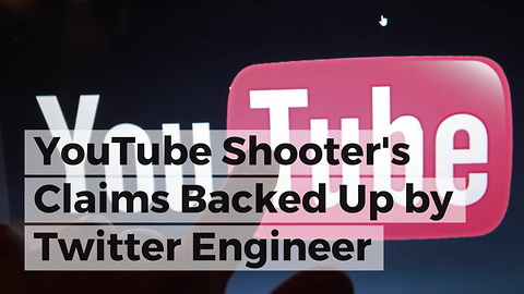 YouTube Shooter's Claims Backed Up By Twitter Engineer