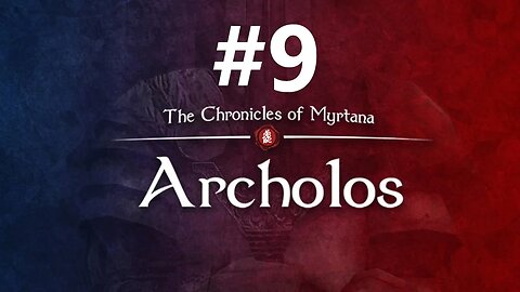 Archolos First Play Through ep. 9