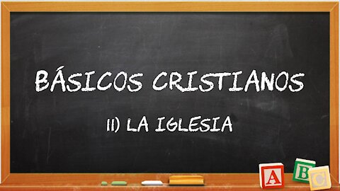 Básicos Cristianos 11: La Iglesia