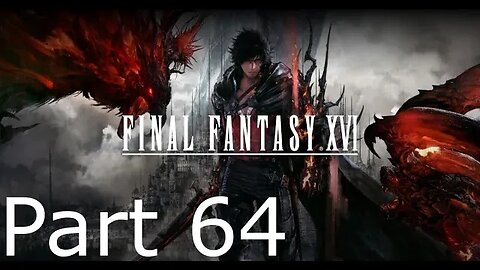 Final Fantasy 16 - Part 64: Across the Narrow