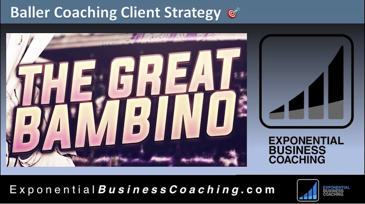 “The Great Bambino” How To Exponentially Grow Your Coaching Business