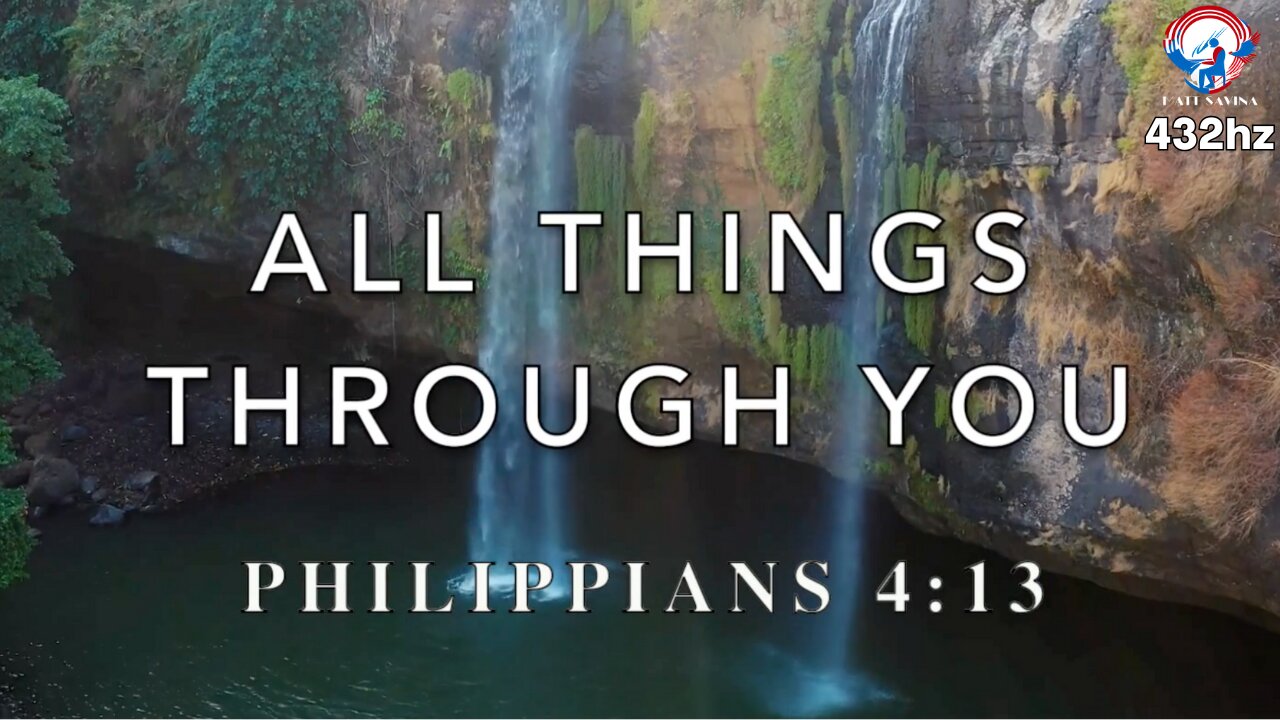 All Things Through You | Philippians 4:13 | Lyric Video | 432hz