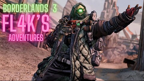 Borderlands 3 Fl4k's adventures