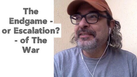 The Endgame - or Escalation? - of The War