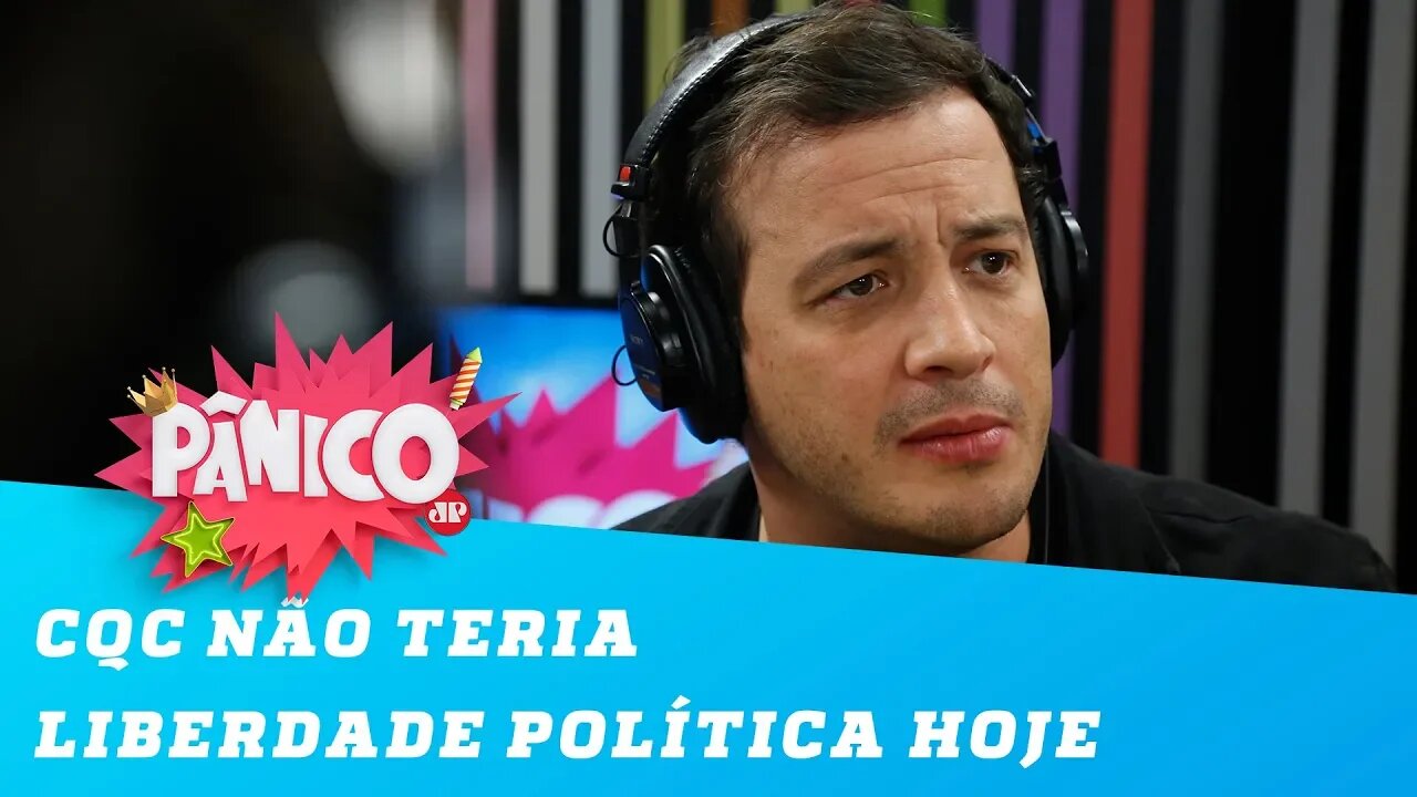 Rafael Cortez: CQC não teria liberdade política hoje