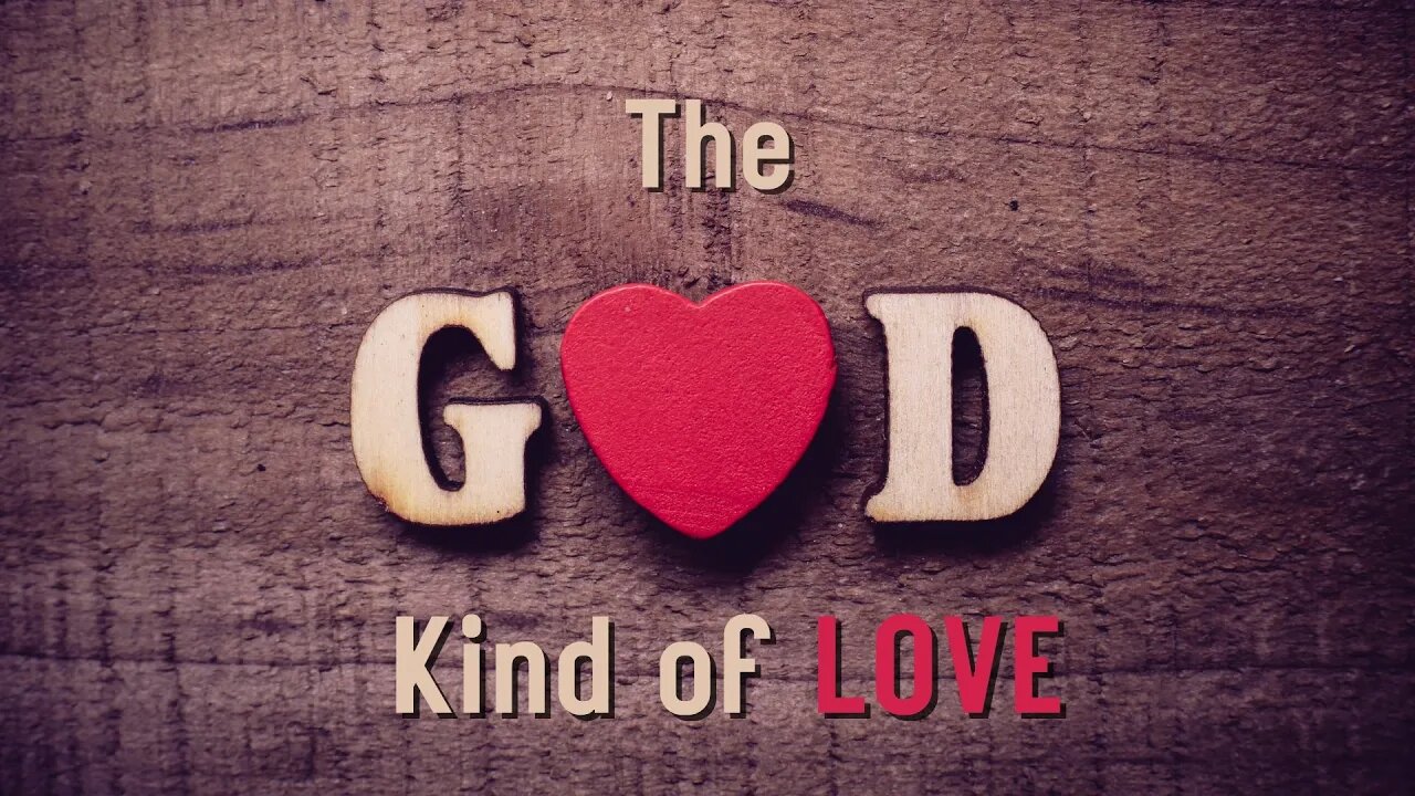 The God Kind of Love Pt. 1 - Jan 18, 2023