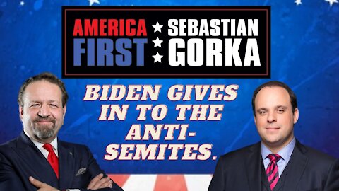 Biden gives in to the anti-Semites. Boris Epshteyn with Sebastian Gorka on AMERICA First