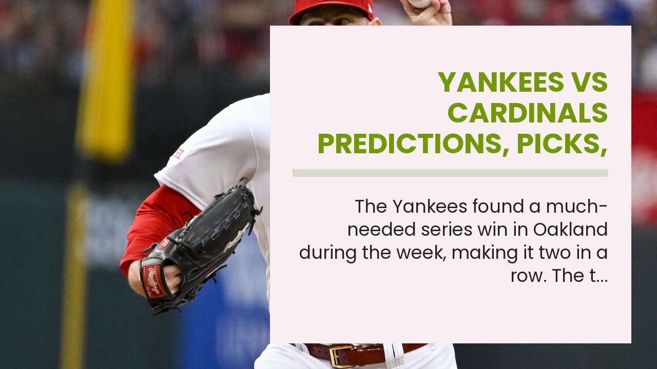 Yankees vs Cardinals Predictions, Picks, Odds: Spinning Out of Control