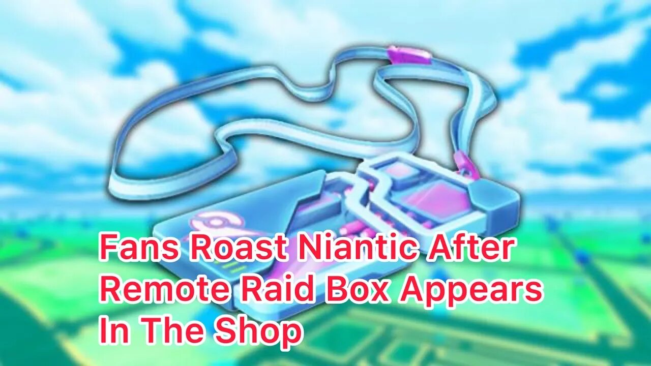 POGO Fans Roast Niantic Over Remote Raid Box Appearing In The Shop