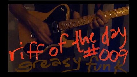 riff of the day #009 - greasy funk