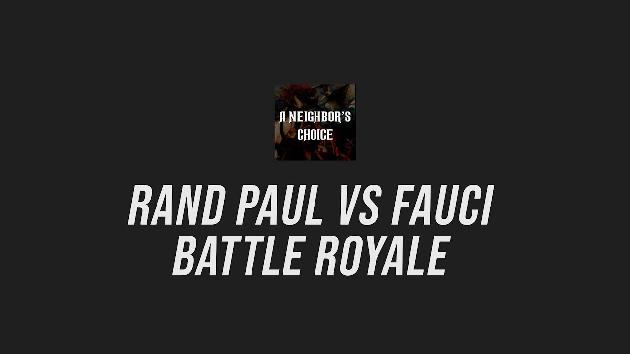 Rand Paul vs Fauci Battle Royale - A Neighbor's Choice