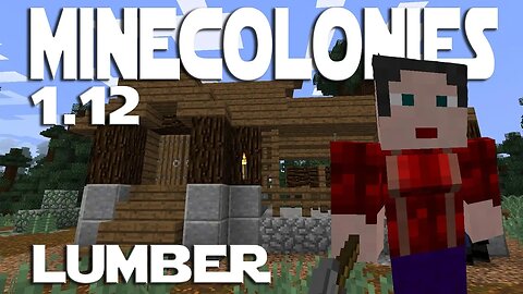 Minecraft Minecolonies 1 12 ep 73 - Medieval Lumberjack Hut Tier 4