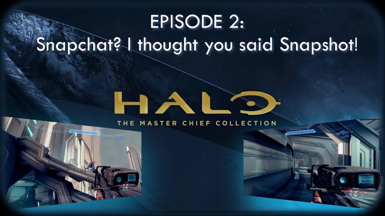 HALO MCC EP: 2 Snapchat? I thought you said Snapshot!