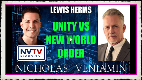 Lewis Herms Discusses Unity VS New World Order with Nicholas Veniamin