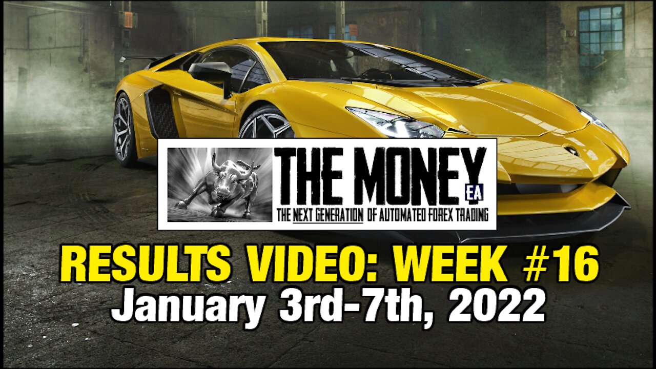 "The Money" Expert Advisor: Week #16 Stats, Jan 3rd-7th, 2022. #1 Forex EA / FX Trading Robot.