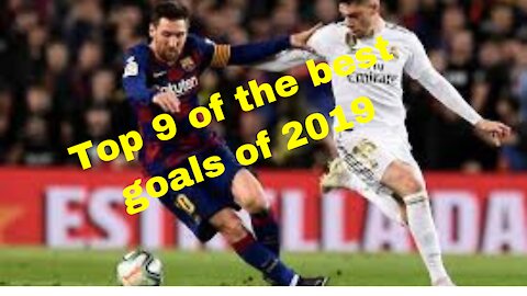 Top 9 of the best goals of 2019