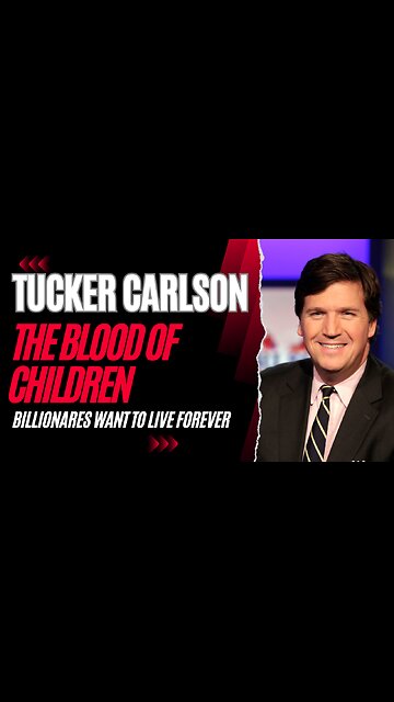 Billionaires want to live forever -Tucker Carlson