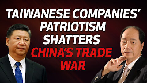 Taiwanese companies ditch profit for nation and China’s trade backfires gloriously