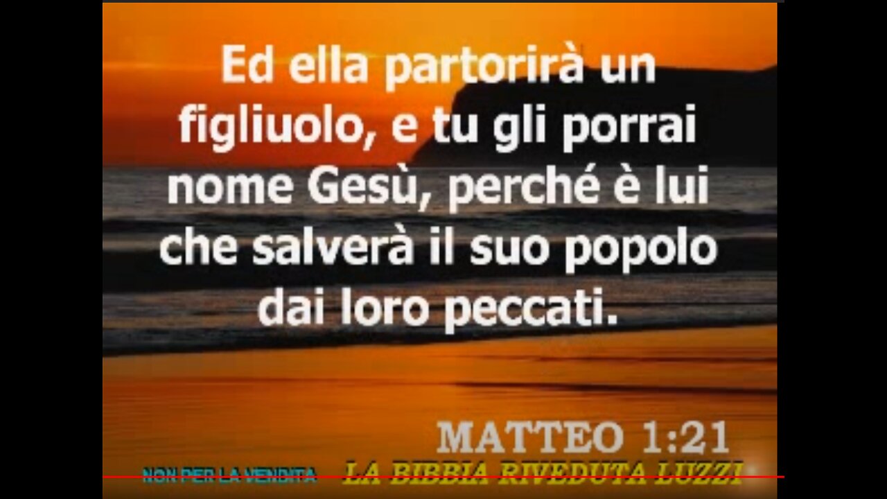 l'angelo disse a Giuseppe:"Ella partorirà un figlio,e TU GLI PORRAI IL NOME GESù,perché è LUI CHE SALVERà IL SUO POPOLO DAI LORO PECCATI».si adempisse quello che era stato detto dal Signore:E GLI POSE IL NOME GESù. Mt 1 Parola del Signore