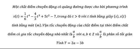 Toán 12: Một chất điểm chuyển động có quãng đường được cho bởi phương trình s(t)=1/6 t^4-4/3 t^