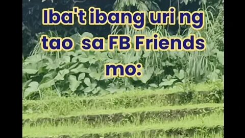 IBA'T IBANG URI NG TAO SA FB FRIENDS MO