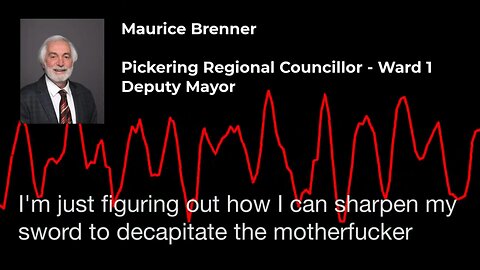 EXPOSED - Deranged City Councilor, Maurice Brenner & tyrannical Mayor, Kevin Ashe