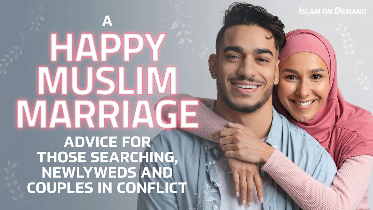 A Happy Muslim Marriage: Advice For Those Searching, Newlyweds and Couples in Conflict (Voice Only)