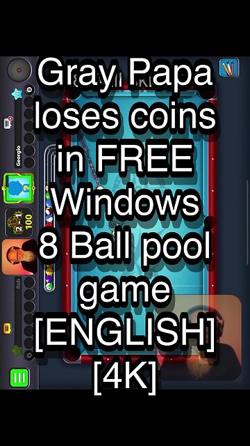 Gray Papa loses coins in FREE Windows 8 Ball pool game [ENGLISH] [4K] 🎱🎱🎱 8 Ball Pool 🎱🎱🎱