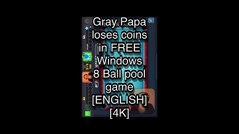 Gray Papa loses coins in FREE Windows 8 Ball pool game [ENGLISH] [4K] 🎱🎱🎱 8 Ball Pool 🎱🎱🎱