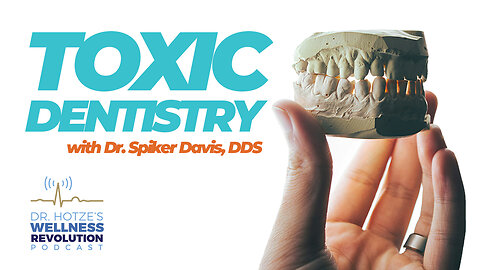 Toxic Dentistry and Your Health with Dr. Spiker Davis