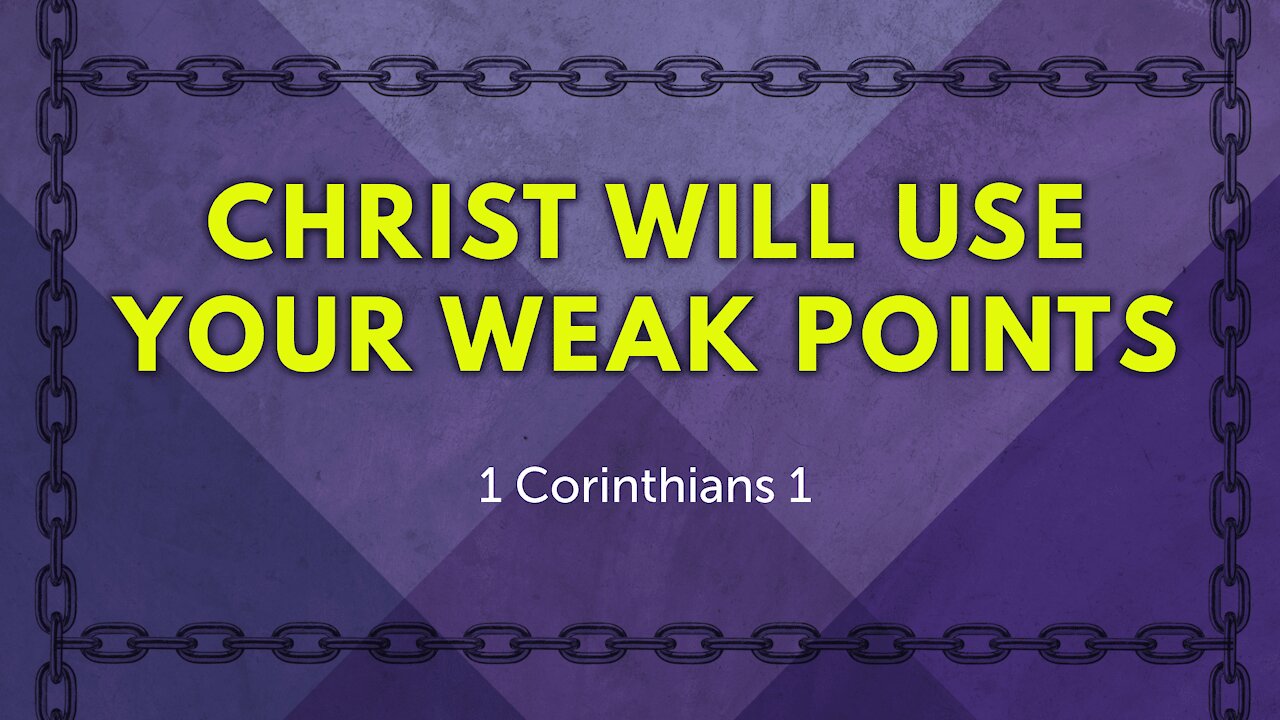 Christ Will Use Your Weak Points -1/17/2021