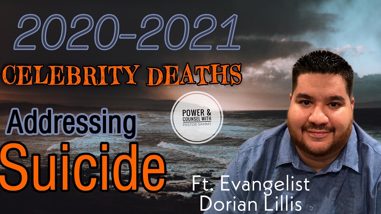 Celebrity Deaths from 2020 – 2021 Suicide Prevention feat. Evangelist Dorian Lillis