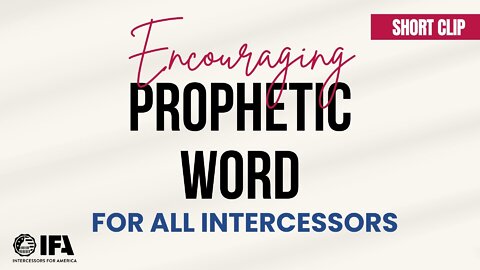 Encouraging Prophetic Word for all Intercessors