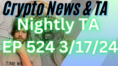 Nightly TA EP 524 3/17/24 #cryptocurrency #bitcoin #grt #btc #xrp #algo #ankr #cryptonews