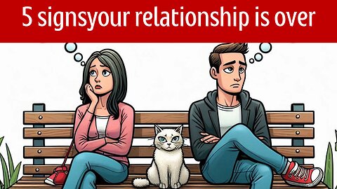 5 signs your relationship is over