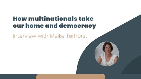 How Multinationals Take our Home And Democracy – Interview with Meike Terhorst | kla.tv/30786