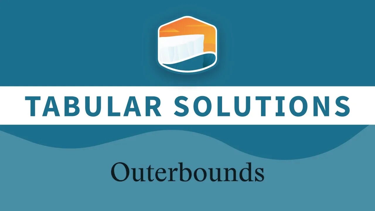 Tabular Solutions: Outerbounds