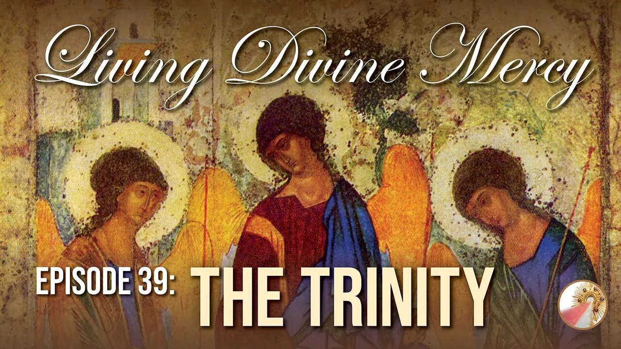 The Trinity - Living Divine Mercy TV Show (EWTN) Ep. 39