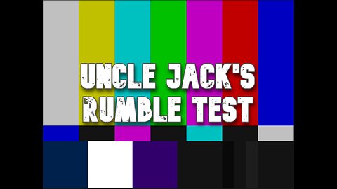 Uncle Jack's Rumble Test