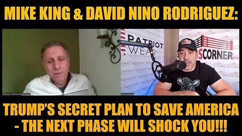 Mike King & Nino Rodriguez: Trump’s Secret Plan to Save America - The Next Phase Will Shock You!