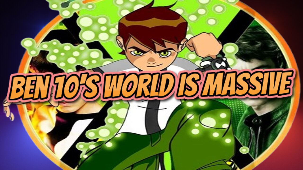 Ben 10's World Is Massive