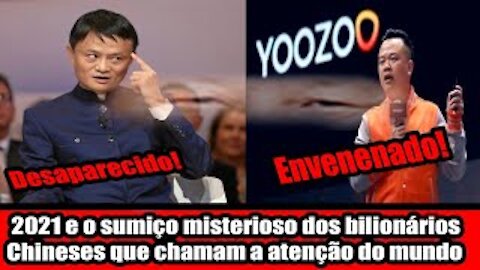 2021 e o sumiço misterioso dos bilionários Chineses que chamam a atenção do mundo