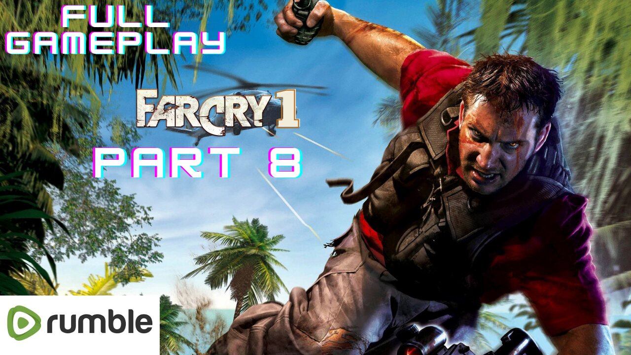 Far Cry 1-Part 8(1080p 60fps)-Full Gameplay