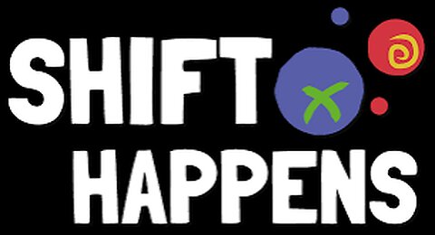 SHIFT HAPPENS