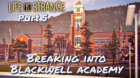 Life is Strange - Breaking into Blackwell Academy part 5